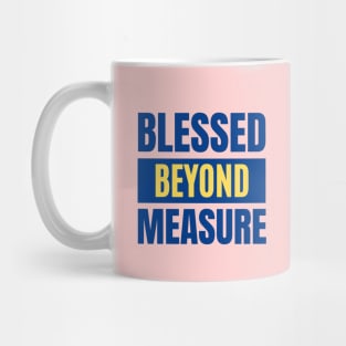 Blessed Beyond Measure | Christian Typography Mug